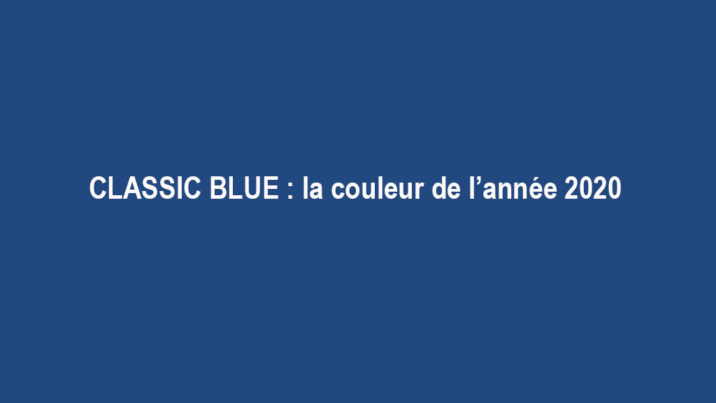 Classic Blue Couleur Pantone De Lannée 2020 Objectif